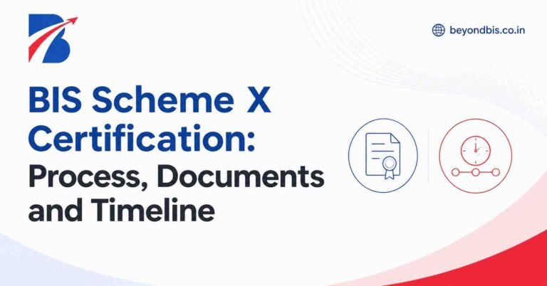 BIS Scheme X Certification: Process, Documents and Timeline