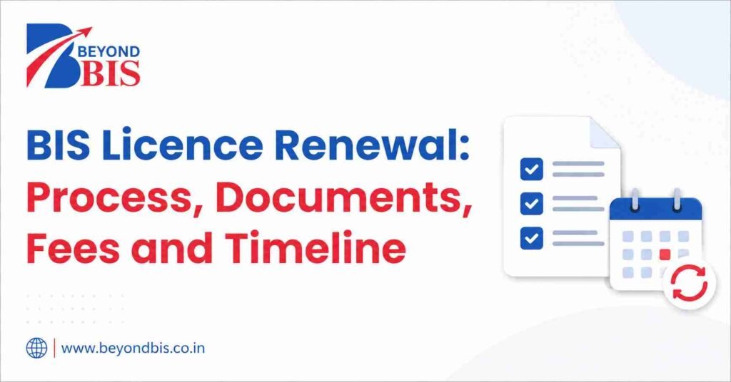 BIS Licence Renewal: Process, Documents, Fees and Timeline