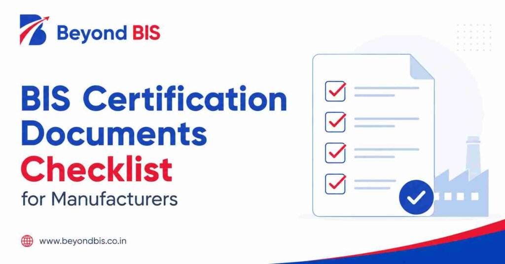 BIS Certification Documents Checklist for Manufacturers