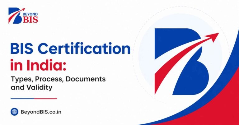 BIS Certification in India: Types, Process, Documents and Validity